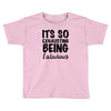 its so exhausting being fabulous Toddler T-shirt