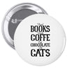 read books drink coffee eat chocolate pet cats Pin-back button