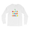 i hate your child Long Sleeve Shirts