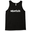 whatever Tank Top