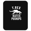 t rex hates pushups Mousepad