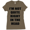 i'm not quite right in the head Ladies Fitted T-Shirt