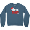 banter claus funny Crewneck Sweatshirt