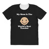My Mom Is The World's Best Teacher All Over Women's T-shirt
