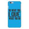 do what you love iPhone 6/6s Plus Case