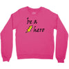 be a hero Crewneck Sweatshirt