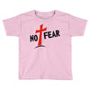 no fear Toddler T-shirt