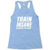 Train Insane Or Remain The Same Racerback Tank