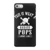 This Is What A Bad Ass Pops Looks Like iPhone 7 Case