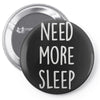 need more sleep (2) Pin-back button