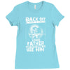 Back Off I Have A Crazy Grandpa And I am not Afraid To Use Him Ladies Fitted T-Shirt