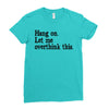 hang on let me overthink this Ladies Fitted T-Shirt