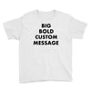 big bold custom message Youth Tee