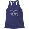 we are all freaks Racerback Tank