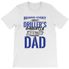 Behind Every Great Driller's Daughters Is A Truly Amazing Dad T-Shirt