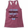 I'm Your Mother's Day Gift Dad Says You're Welcome Baby Boy Racerback Tank