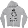 keep calm you're at the beach Zipper Hoodie