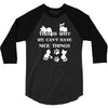 we can't have nice things 3/4 Sleeve Shirt