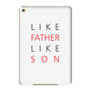 LIKE FATHER AND SON iPad Mini 4