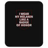 i wear my melanin like a badge of honor Mousepad