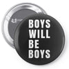 boys will be boys Pin-back button