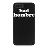 bad hombre iPhone 7 Plus Case
