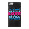 all you need is love is all you need iPhone 7 Case