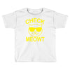 check meowti Toddler T-shirt
