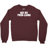 not my prob llama Crewneck Sweatshirt