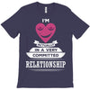 I Am Actually In A Very Commited Relationship T-Shirt