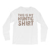 This Is My Hunting Shirt Long Sleeve Shirts