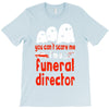 can't scare me halloween funeral direct T-Shirt