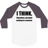 i think funny t shirt humor geek humor smart tee s 3xl 3/4 Sleeve Shirt