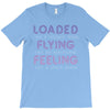 loaded like a freight train flying like an aeroplane feeling like a sp T-Shirt