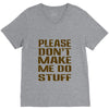 don't make me do stuff V-Neck Tee