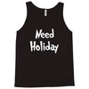 need holiday Tank Top