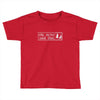 she never said that Toddler T-shirt