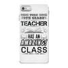 This 9 TH Grade Teacher Has An Amazing! Class iPhone 7 Case