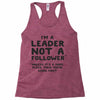 leader not a follower unless a Racerback Tank