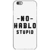 No Hablo Stupid iPhone 6/6s Case