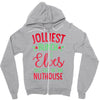 jolliest bunch of elves this side of the nuthouse Zipper Hoodie