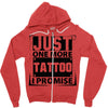 Just One More Tattoo I Promise Zipper Hoodie