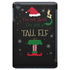 i'm not short i'm just a tall elf iPad Mini
