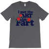 i put the art in fart T-Shirt
