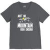 ain`t no mountain high enough V-Neck Tee