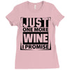 Just One More Wine I Promise Ladies Fitted T-Shirt