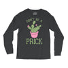 don't be a prick Long Sleeve Shirts