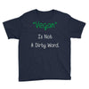 not a dirty word Youth Tee