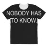 no body has to know All Over Women's T-shirt