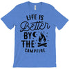 life is better by the camp fire (2) T-Shirt